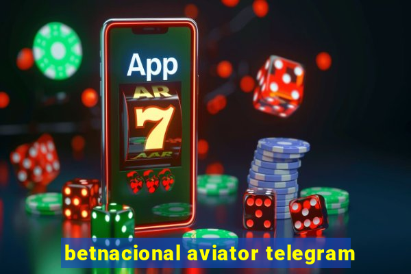 betnacional aviator telegram